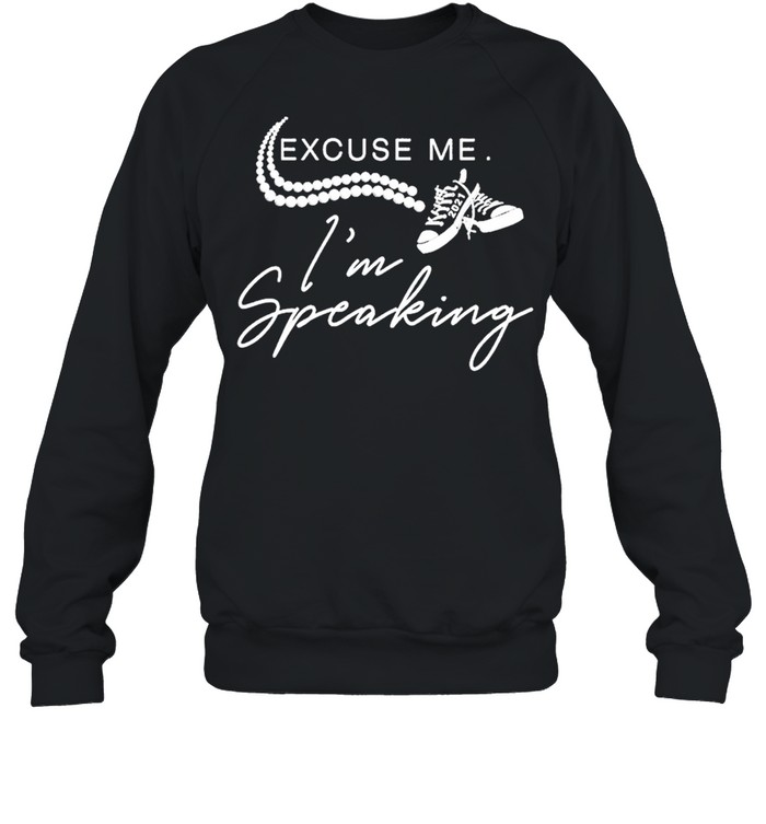 Excuse Me Im Speaking Quote Funny Pearls Necklace and Athletic Sporting Shoe shirt Unisex Sweatshirt