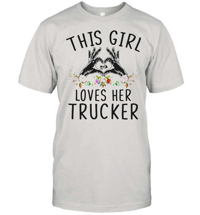 This Girl Loves Her Trucker shirt