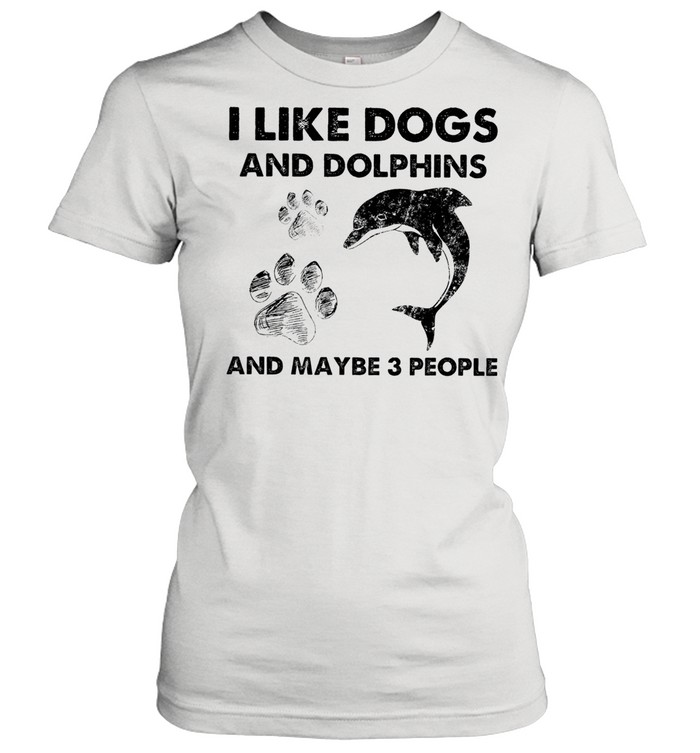 i like Dogs and Dolphins and maybe 3 people shirt Classic Women's T-shirt