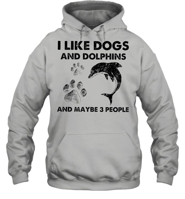 i like Dogs and Dolphins and maybe 3 people shirt Unisex Hoodie