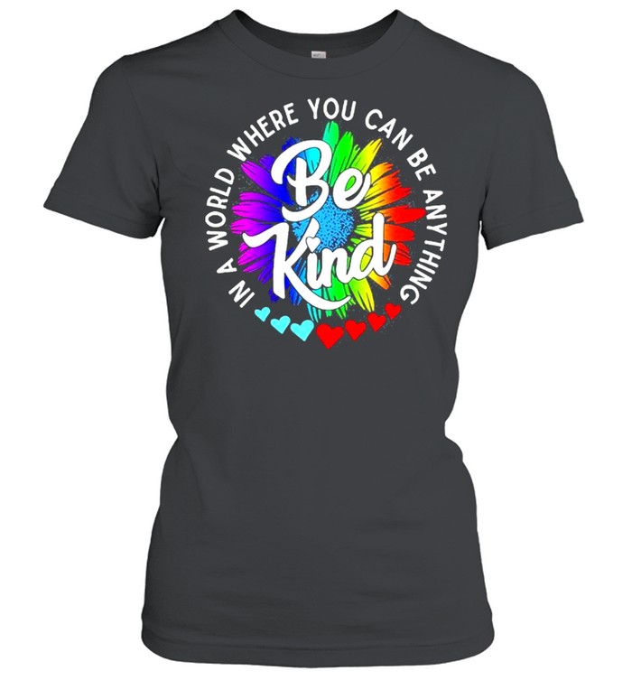 In a world where you can be anything be kind shirt Classic Women's T-shirt