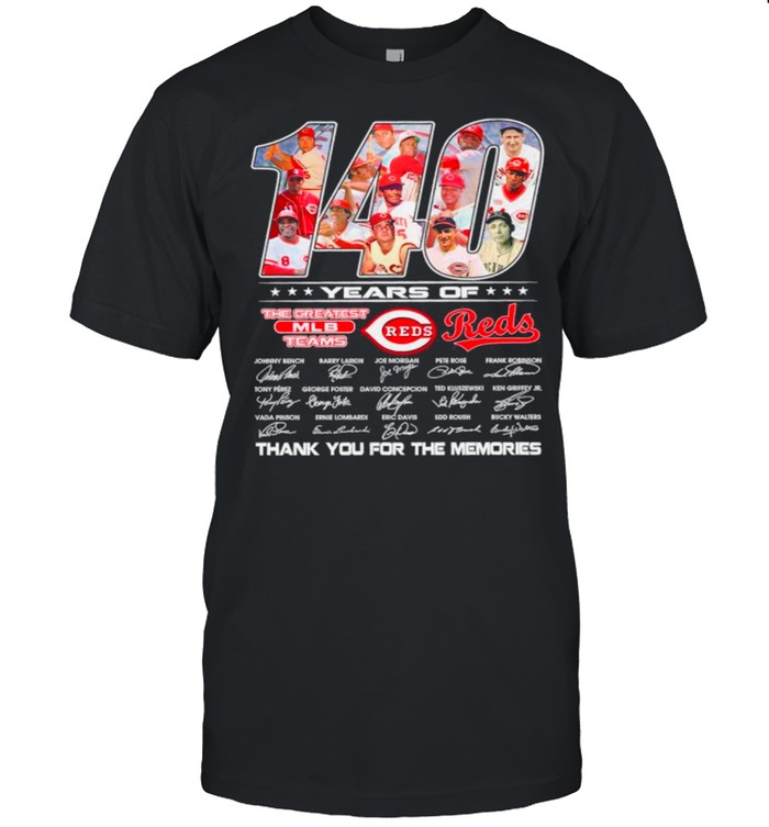 140 Years Of The Greatest Mlb Team Reds Signatures Thanks For The Memories shirt