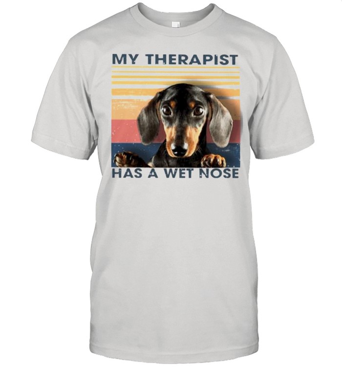 Dachshund my therapist has a wet nose vintage shirt