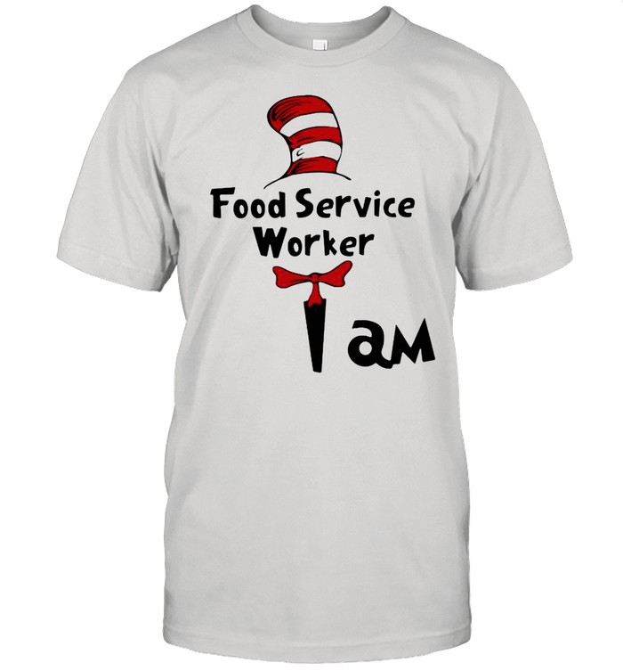 Food Service Worker I Am shirt