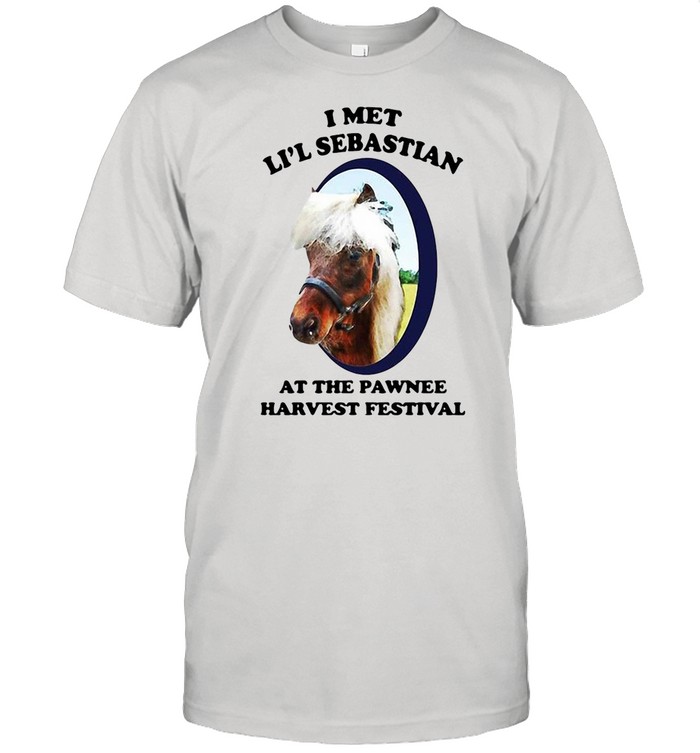 Horse I Met Li’l Sebastian At The Pawnee Harvest Festival shirt