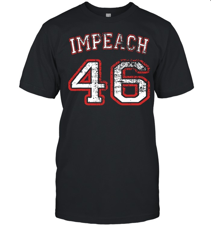 Impeach 46 Anti Biden shirt