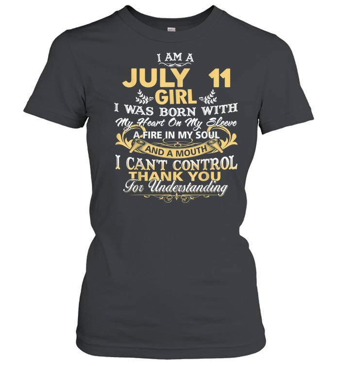 I Am A July 11th Girl Birthday shirt Classic Women's T-shirt