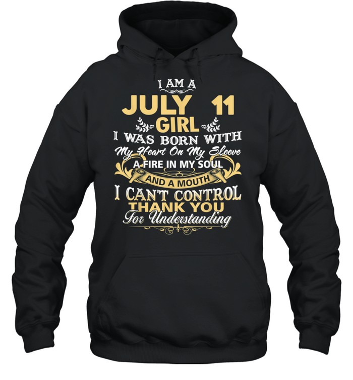 I Am A July 11th Girl Birthday shirt Unisex Hoodie
