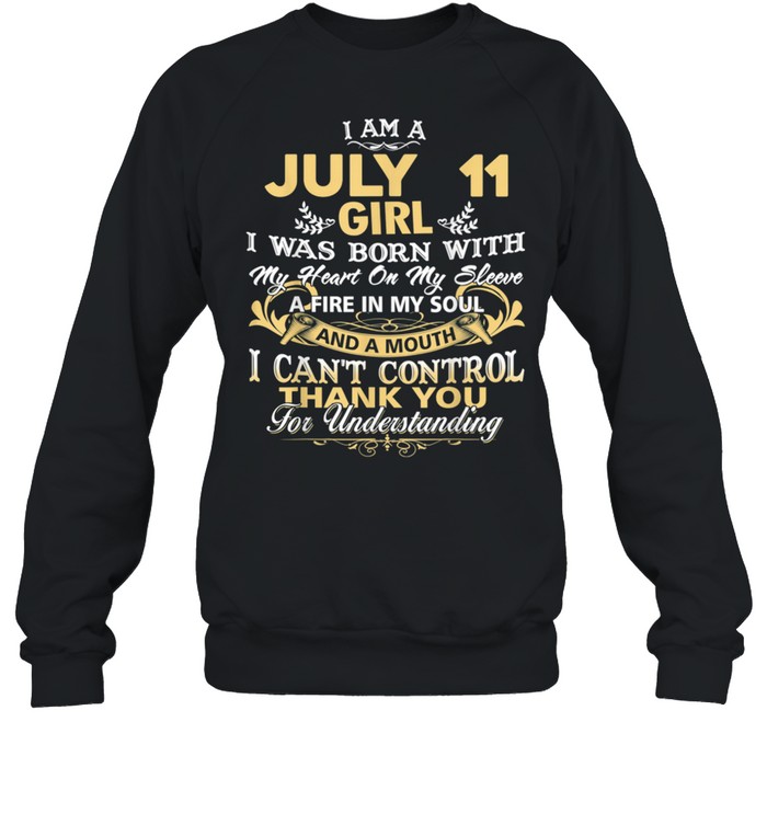 I Am A July 11th Girl Birthday shirt Unisex Sweatshirt