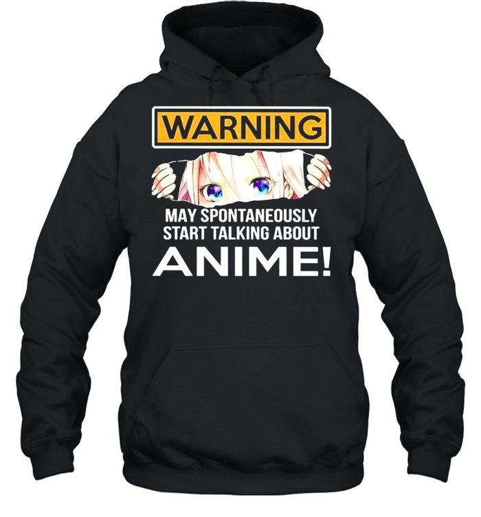 Warning May Spontaneously Start Talking About Anime shirt Unisex Hoodie
