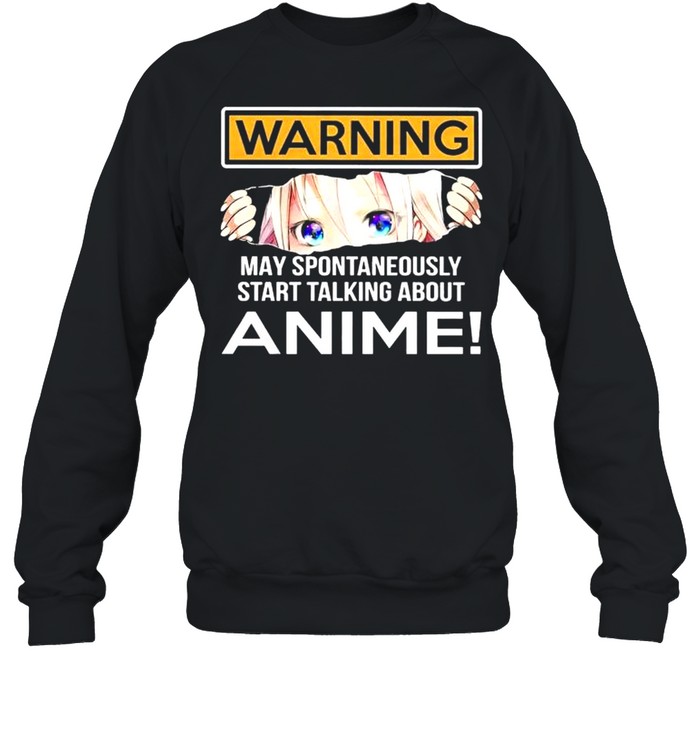 Warning May Spontaneously Start Talking About Anime shirt Unisex Sweatshirt