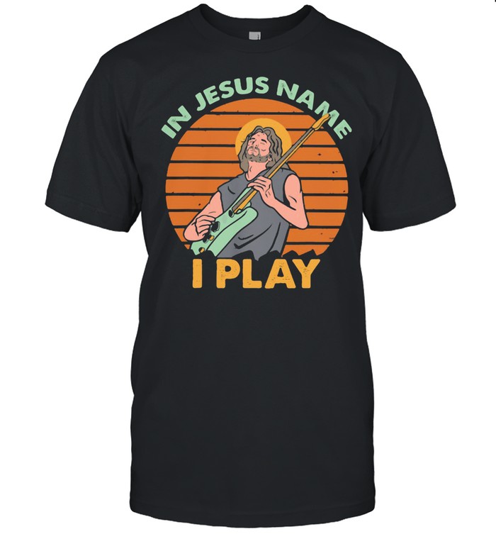 In Jesus Name I Play Guitar Sunset shirt