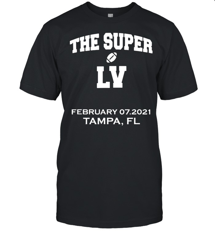 The Super Lv February 07 2021 With Tampa,fl shirt
