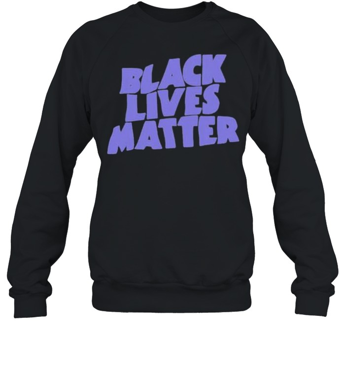 black lives matter shirt Unisex Sweatshirt