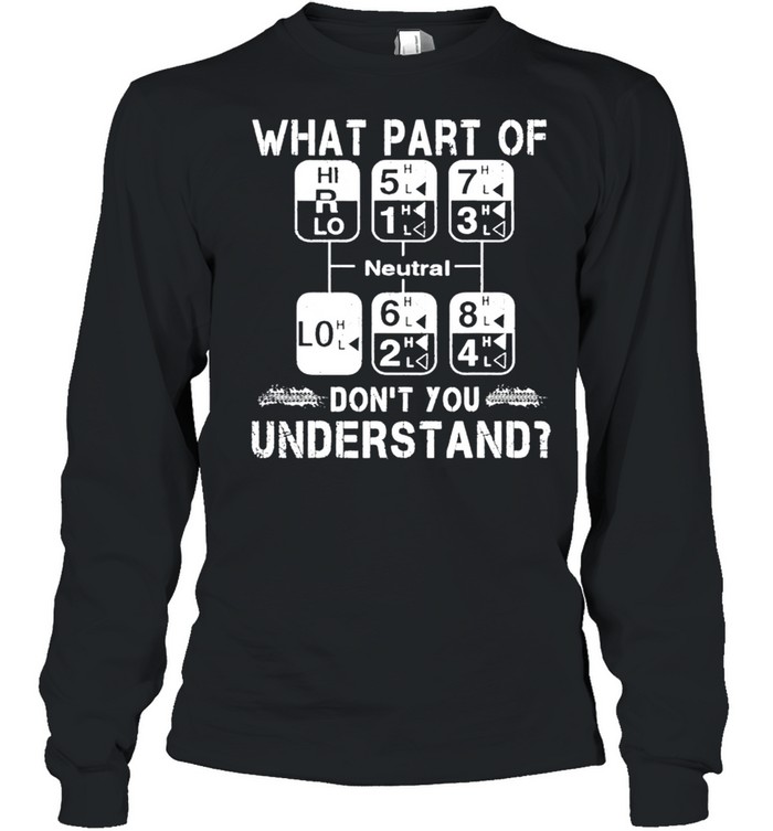 What part of don’t you understand shirt Long Sleeved T-shirt
