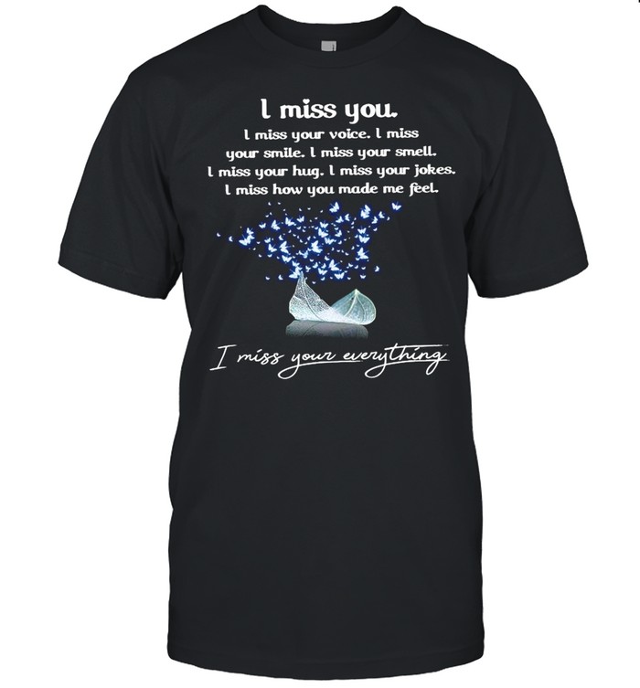 I Miss You I Miss Your Everything I Miss You Every Thing shirt