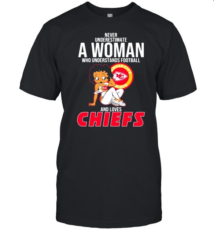 Never Underestimate A Woman Who Understands Football And Loves Chiefs Kansas City shirt