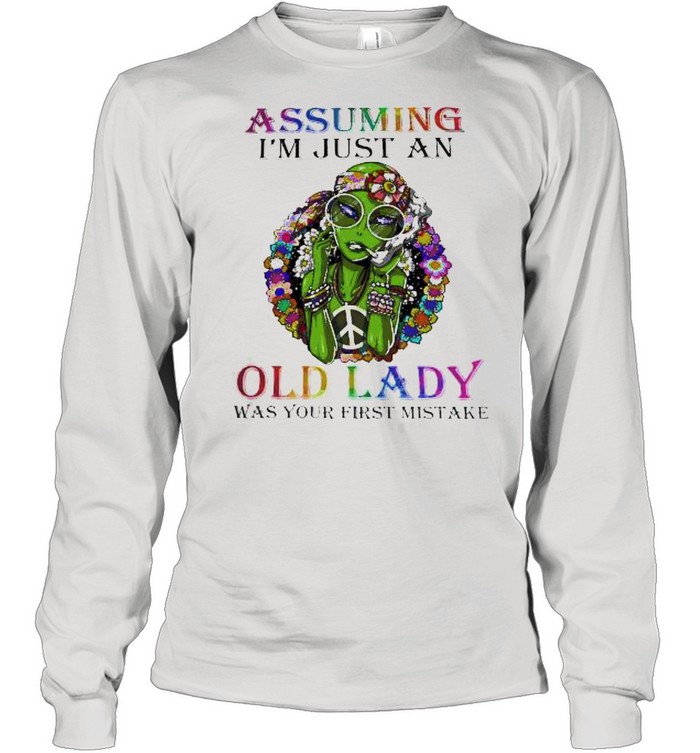 Assuming Im just an old lady was your first mistake shirt Long Sleeved T-shirt