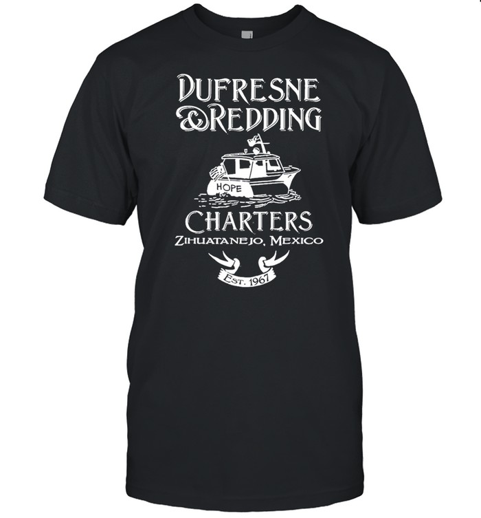 Dufresne and Redding Charters Zihuatanejo Mexico Fun Gift shirt