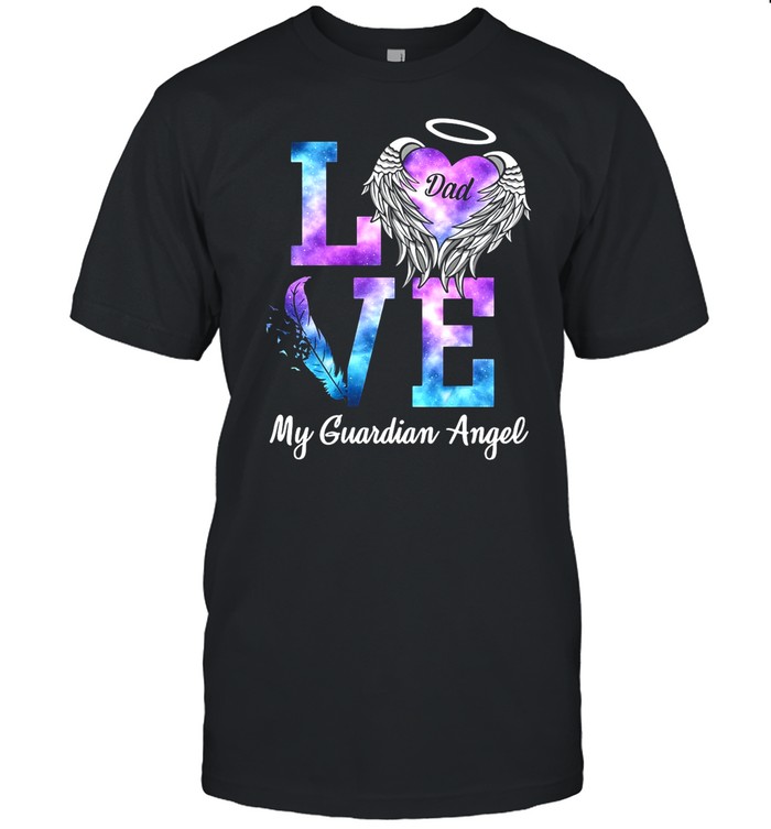 Love Dad My Guardian Angel shirt
