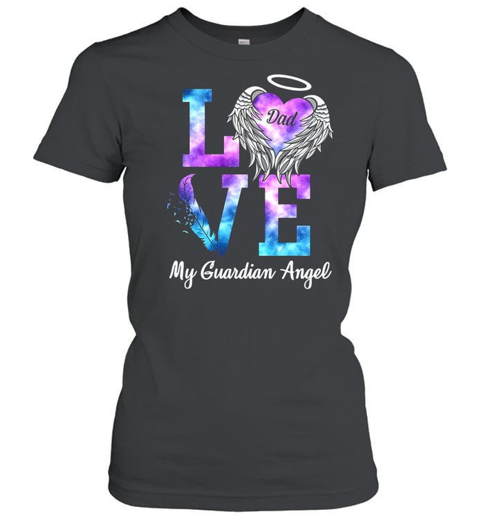 Love Dad My Guardian Angel shirt Classic Women's T-shirt
