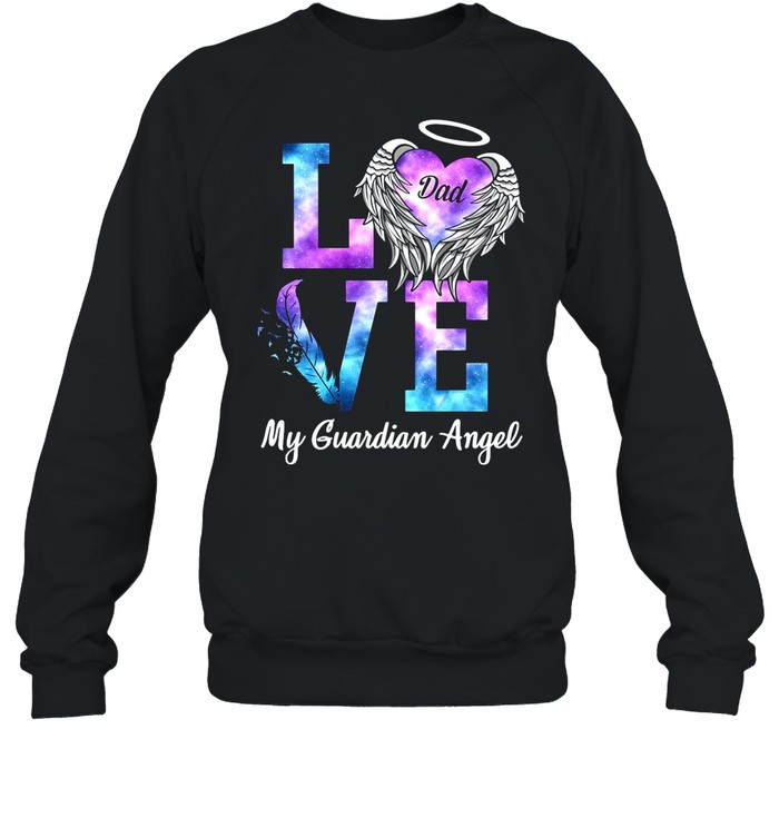 Love Dad My Guardian Angel shirt Unisex Sweatshirt