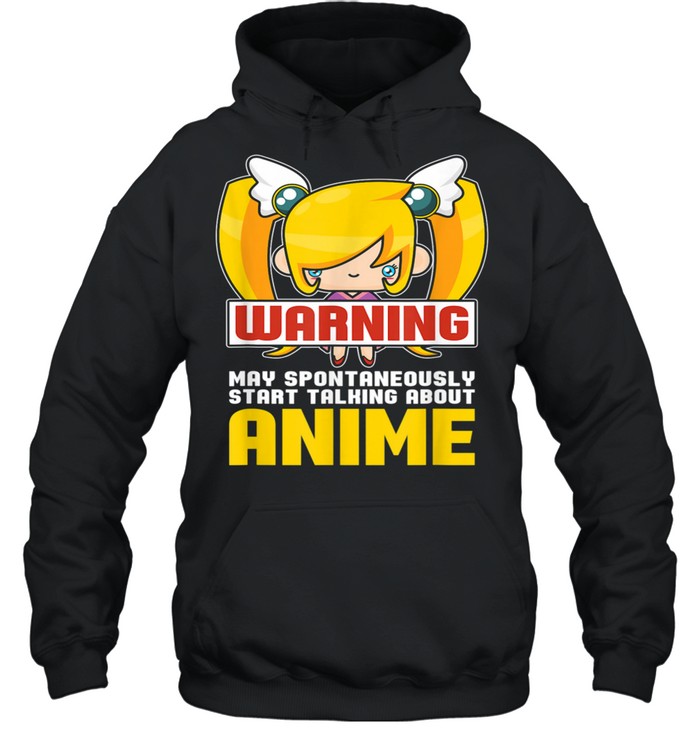 Warning May Spontaneously Start Talking About Anime shirt Unisex Hoodie