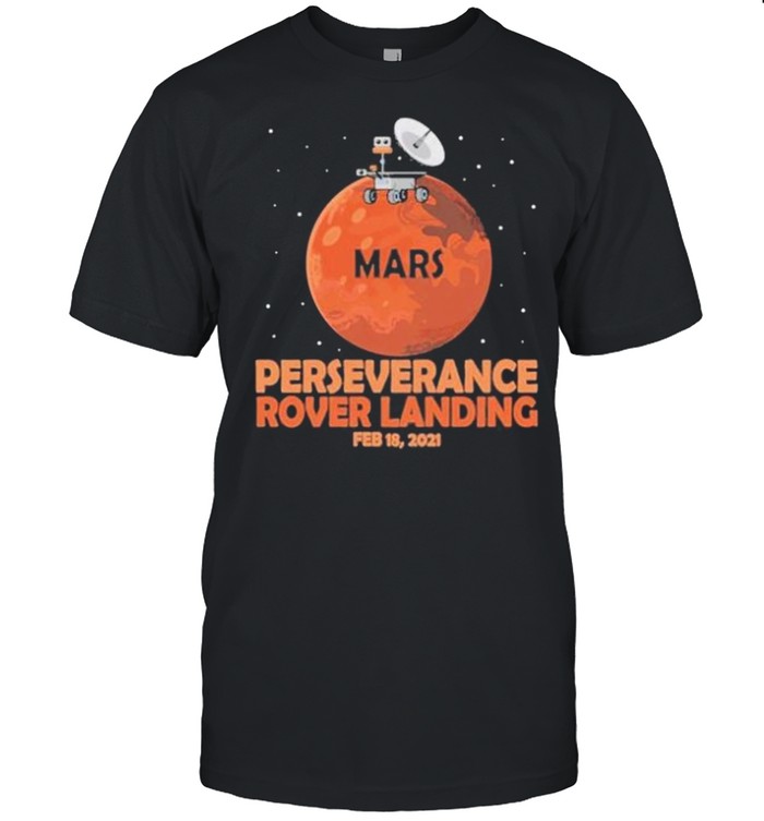 Perseverance rover landing mars 2021 shirt
