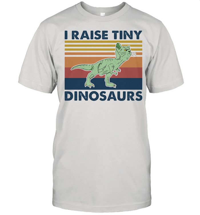 I Raise Tiny Dinosaurs Vintage shirt