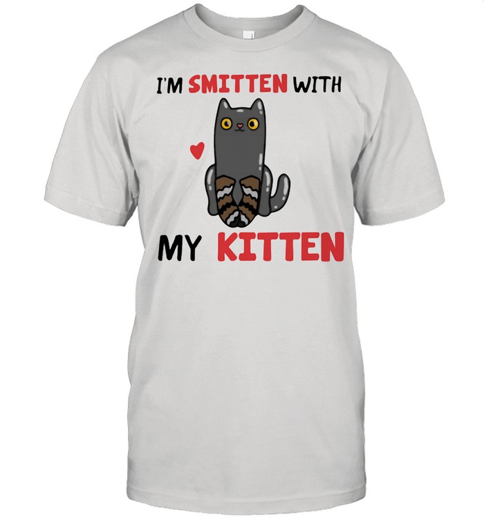 I’m Smitten With My Kitten Cat shirt