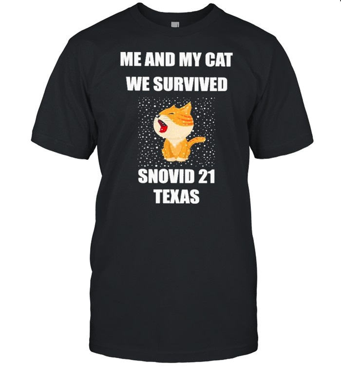 Me And My Cat We Survived Snovid 21 Texas shirt