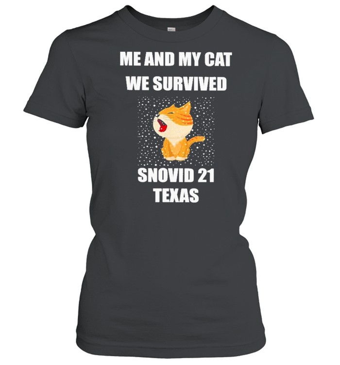 Me And My Cat We Survived Snovid 21 Texas shirt Classic Women's T-shirt