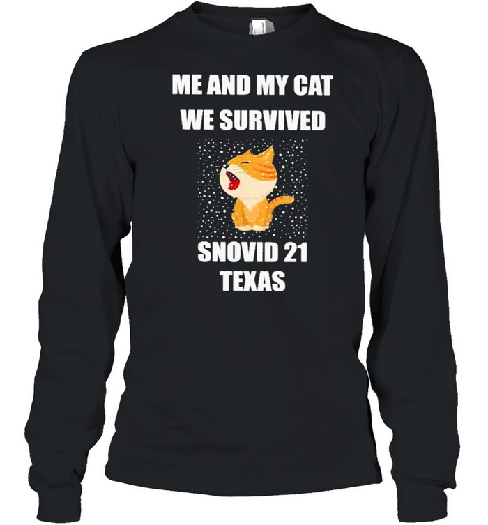 Me And My Cat We Survived Snovid 21 Texas shirt Long Sleeved T-shirt