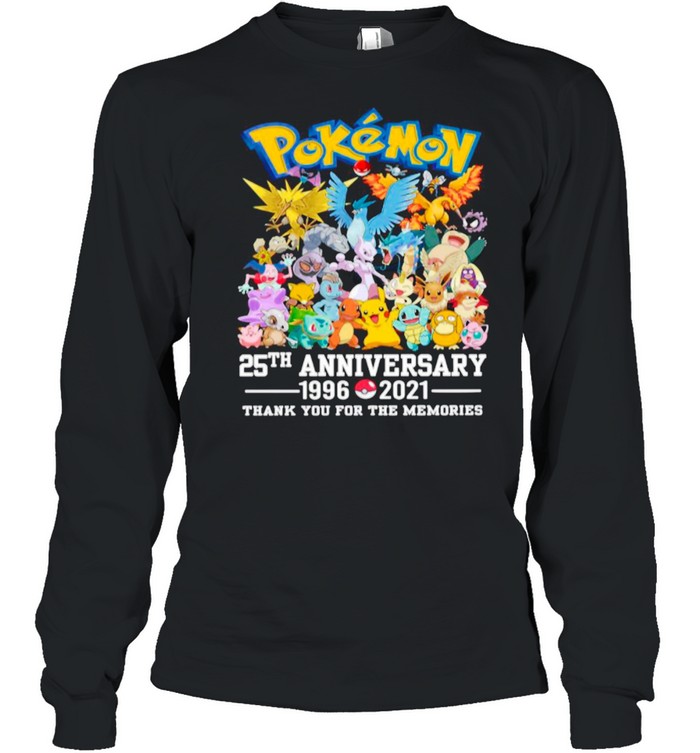 Pokemon Movie Character 25th Anniversary 1996 2021 Thanks For The Memories shirt Long Sleeved T-shirt