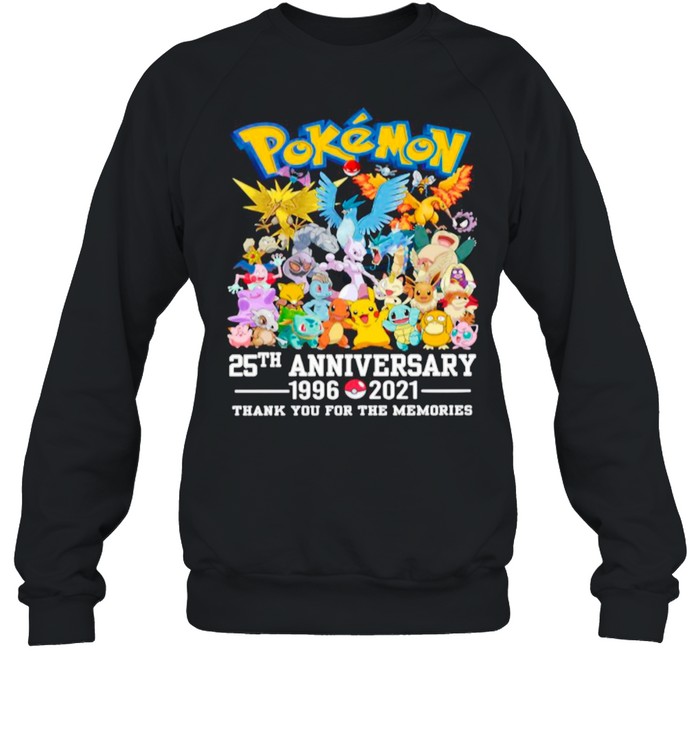 Pokemon Movie Character 25th Anniversary 1996 2021 Thanks For The Memories shirt Unisex Sweatshirt