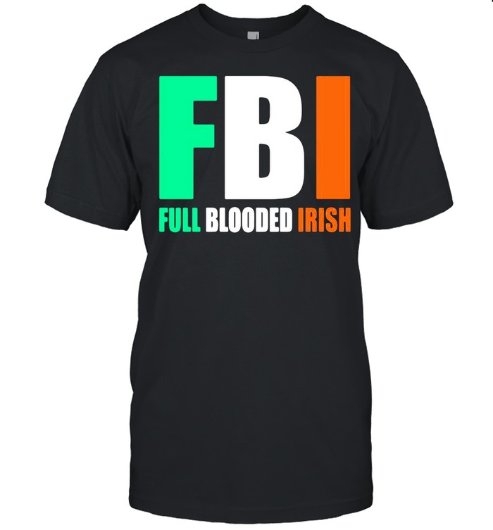 St.Patrick’s Day FBI Full Blooded Irish shirt