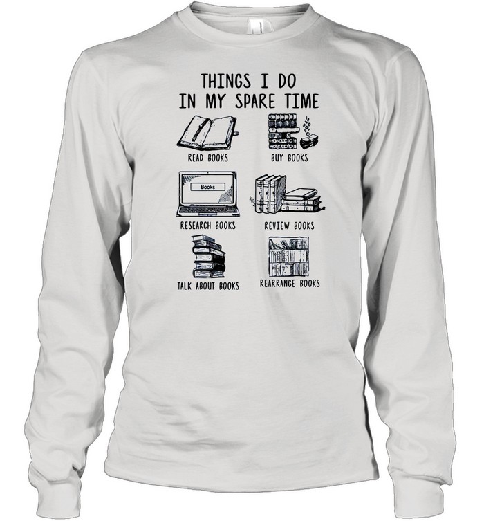 Things I Do In My Spare Time Read Buy Research Review Talk About Book  Long Sleeved T-shirt