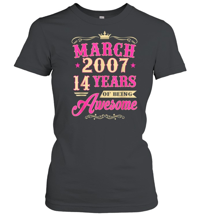 Vintage March 2007 14th Birthday Gift Being Awesome Tee  Classic Women's T-shirt
