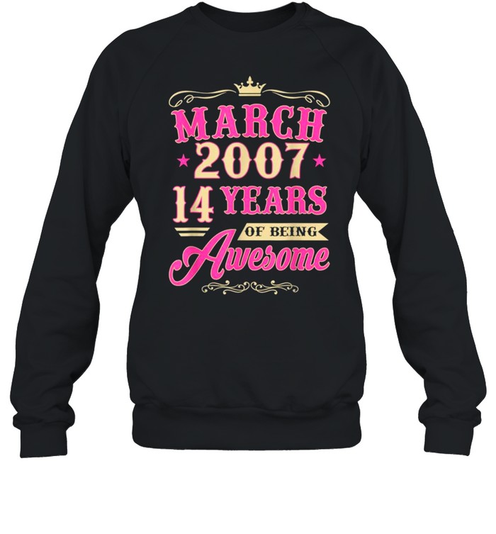 Vintage March 2007 14th Birthday Gift Being Awesome Tee  Unisex Sweatshirt