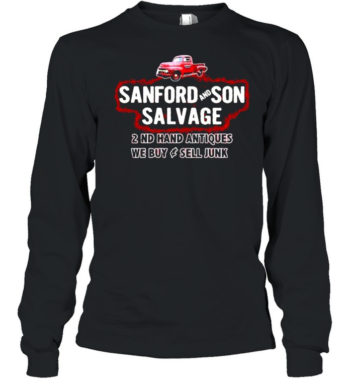 Sanford And Son Salvage 2nd Hand Antiques We Buy And Sell Junk  Long Sleeved T-shirt