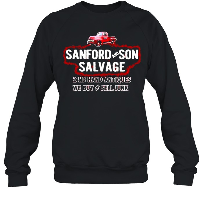 Sanford And Son Salvage 2nd Hand Antiques We Buy And Sell Junk  Unisex Sweatshirt