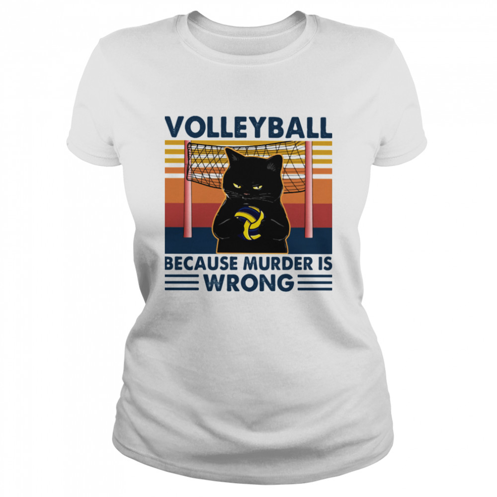 Volleyball because murder is wrong black cat vintage shirt Classic Women's T-shirt