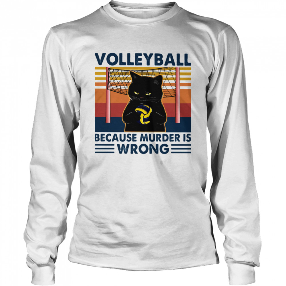Volleyball because murder is wrong black cat vintage shirt Long Sleeved T-shirt