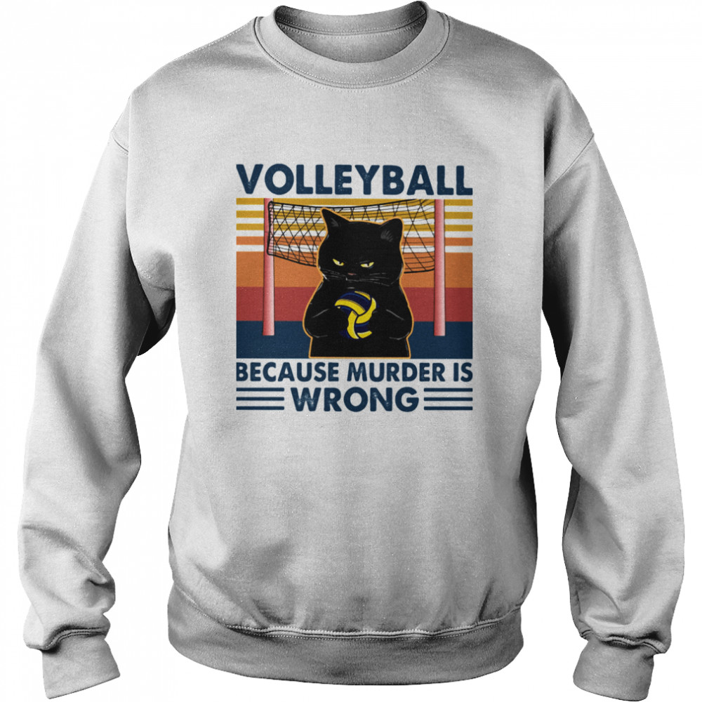 Volleyball because murder is wrong black cat vintage shirt Unisex Sweatshirt