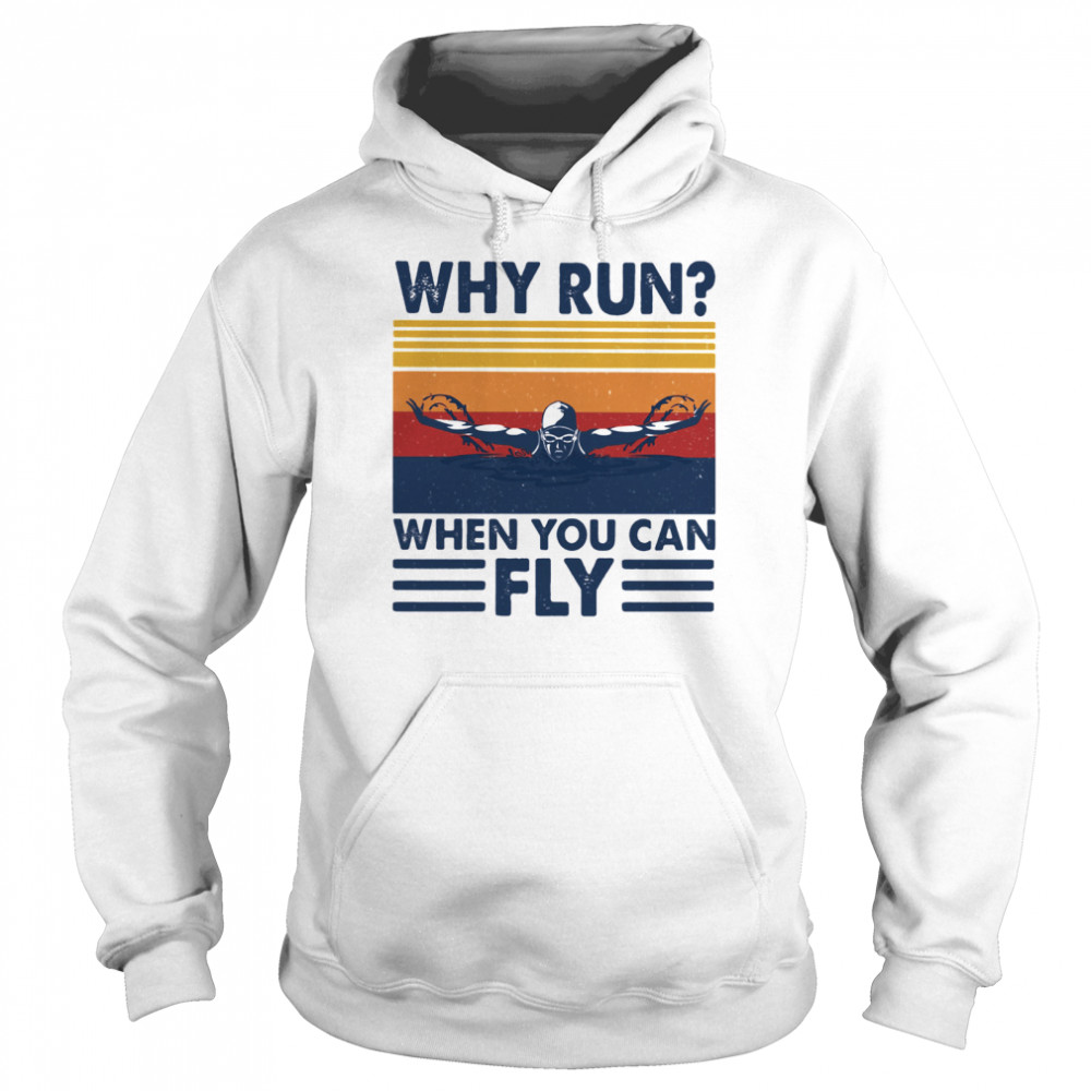 Why run when you can fly swimming vintage shirt Unisex Hoodie