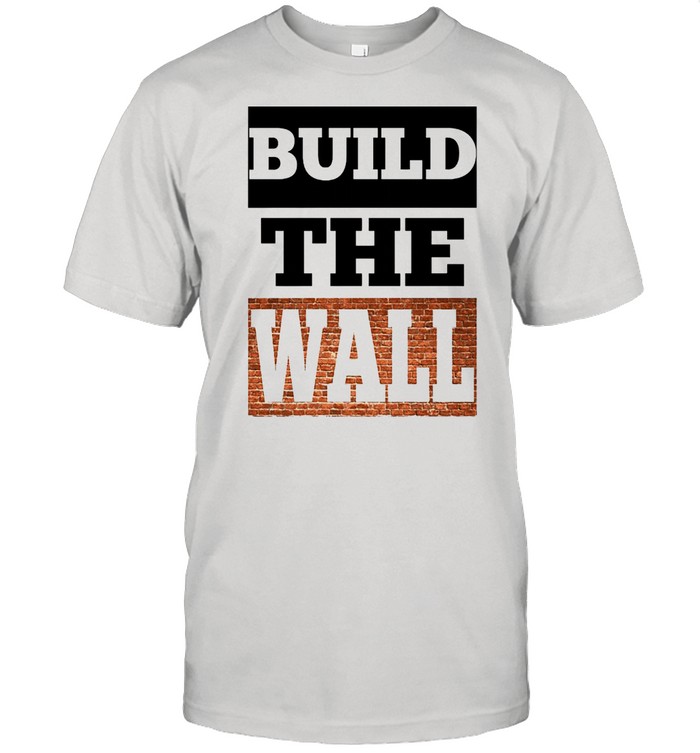 Build the wall shirt