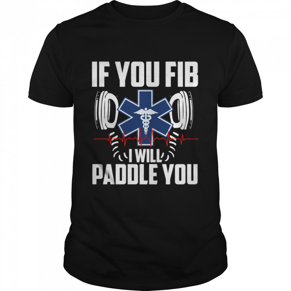 EMT Cool Paramedics Heart Fibrillation shirt