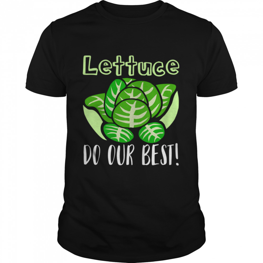 Lettuce Do Our Best Pun apparel shirt