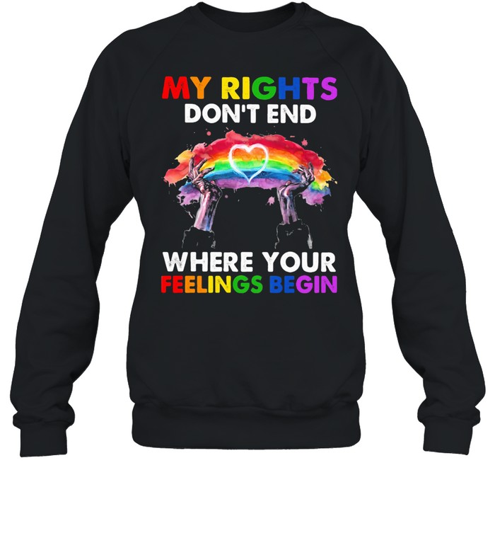 Lgbt My Rights Do Not End Where Your Feelings Begin  Unisex Sweatshirt