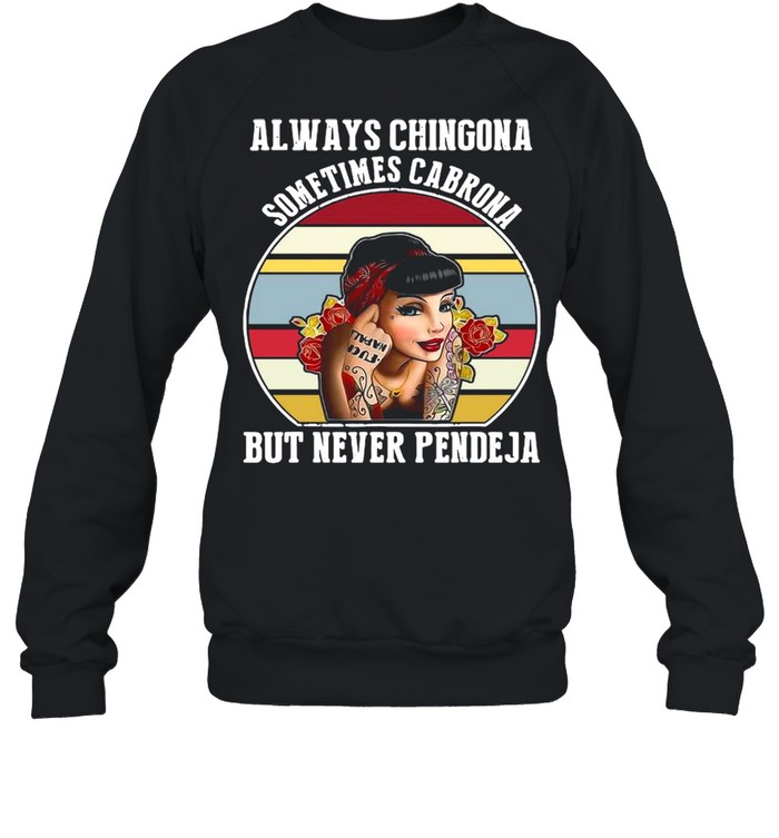 Always Chingona Sometimes Cabrona But Never Pendeja Vintage  Unisex Sweatshirt